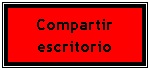 Cuadro de texto: Compartir escritorio
