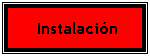 Cuadro de texto: &nbsp;Instalaci�n

